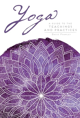 Yoga: The Greater Tradition: A Guide to the Teachings and Practices (Mandala Wisdom)